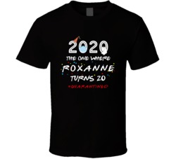 The One Where Roxanne Turns 20 Birthday Quarantined Social Distancing 