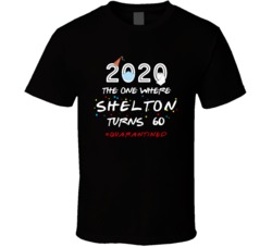 The One Where Shelton Turns 60 Birthday Quarantined Social Distancing 
