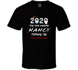 The One Where Nancy Turns 50 Birthday Quarantined Social Distancing T 