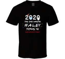 The One Where Haley Turns 40 Birthday Quarantined Social Distancing T 