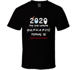 The One Where Bernardo Turns 30 Birthday Quarantined Social Distancing