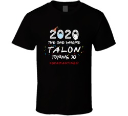 The One Where Talon Turns 30 Birthday Quarantined Social Distancing T 