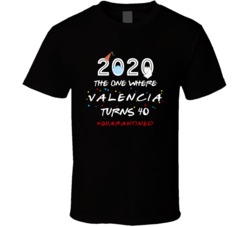 The One Where Valencia Turns 40 Birthday Quarantined Social Distancing