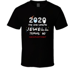 The One Where Jewell Turns 60 Birthday Quarantined Social Distancing T