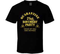 21st Birthday Party Quarantined Social Distancing Bday Gift T Shirt