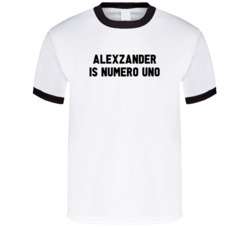 Alexzander Is Numero Uno Arnold Number 1 Parody T Shirt