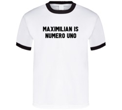 Maximilian Is Numero Uno Arnold Number 1 Parody T Shirt