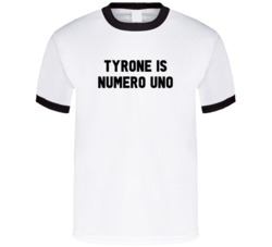 Tyrone Is Numero Uno Arnold Number 1 Parody T Shirt