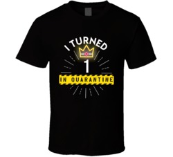 I Turned 1 In Quarantine 2020 Birthday Gift T Shirt