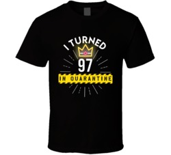 I Turned 97 In Quarantine 2020 Birthday Gift T Shirt