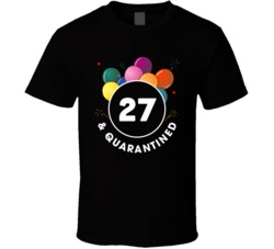 27 And Quarantined Social Distancing Birthday Party Gift T Shirt