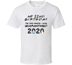 22nd Birthday The One Quarantined Social Distance Birthday T Shirt