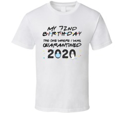 72nd Birthday The One Quarantined Social Distance Birthday T Shirt