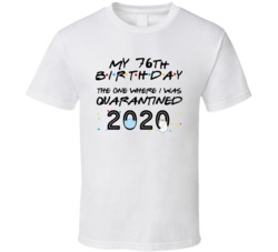 76th Birthday The One Quarantined Social Distance Birthday T Shirt