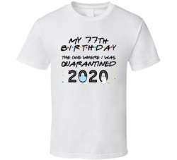 77th Birthday The One Quarantined Social Distance Birthday T Shirt