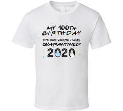 100th Birthday The One Quarantined Social Distance Birthday T Shirt