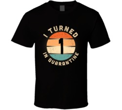 I Turned 1 In Quarantine 2020 Social Distancing Birthday Gift T Shirt
