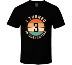 I Turned 3 In Quarantine 2020 Social Distancing Birthday Gift T Shirt
