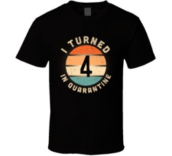 I Turned 4 In Quarantine 2020 Social Distancing Birthday Gift T Shirt
