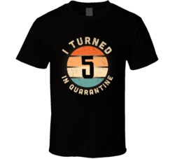 I Turned 5 In Quarantine 2020 Social Distancing Birthday Gift T Shirt