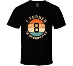 I Turned 8 In Quarantine 2020 Social Distancing Birthday Gift T Shirt