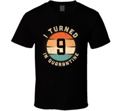 I Turned 9 In Quarantine 2020 Social Distancing Birthday Gift T Shirt