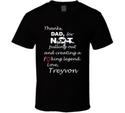Treyvon Thanks Dad For Not Pulling Out Funny Fathers Day T Shirt