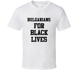 Bulgarians For Black Lives Solidarity Social Injustice Awareness T Shi