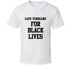Cape Verdeans For Black Lives Solidarity Social Injustice Awareness T 