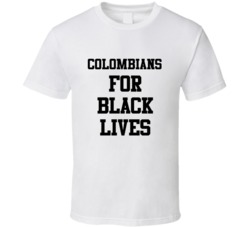Colombians For Black Lives Solidarity Social Injustice Awareness T Shi