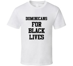 Dominicans For Black Lives Solidarity Social Injustice Awareness T Shi
