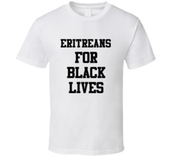 Eritreans For Black Lives Solidarity Social Injustice Awareness T Shir