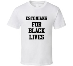 Estonians For Black Lives Solidarity Social Injustice Awareness T Shir