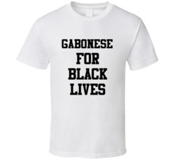 Gabonese For Black Lives Solidarity Social Injustice Awareness T Shirt