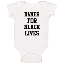 Danes For Black Lives Solidarity Social Injustice Awareness Baby One P