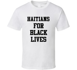 Haitians For Black Lives Solidarity Social Injustice Awareness T Shirt