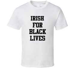 Irish For Black Lives Solidarity Social Injustice Awareness T Shirt