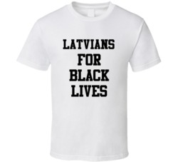 Latvians For Black Lives Solidarity Social Injustice Awareness T Shirt