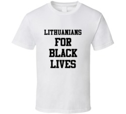 Lithuanians For Black Lives Solidarity Social Injustice Awareness T Sh