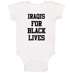 Iraqis For Black Lives Solidarity Social Injustice Awareness Baby One 