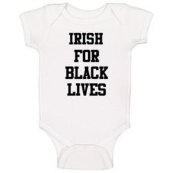 Irish For Black Lives Solidarity Social Injustice Awareness Baby One P