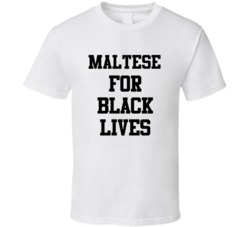 Maltese For Black Lives Solidarity Social Injustice Awareness T Shirt