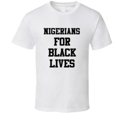 Nigerians For Black Lives Solidarity Social Injustice Awareness T Shir