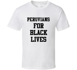 Peruvians For Black Lives Solidarity Social Injustice Awareness T Shir