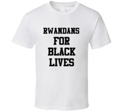 Rwandans For Black Lives Solidarity Social Injustice Awareness T Shirt