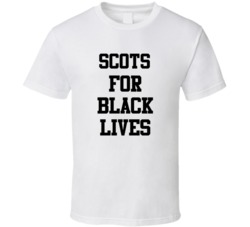 Scots For Black Lives Solidarity Social Injustice Awareness T Shirt