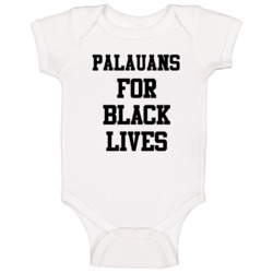 Palauans For Black Lives Solidarity Social Injustice Awareness Baby On