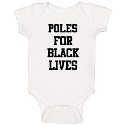 Poles For Black Lives Solidarity Social Injustice Awareness Baby One P