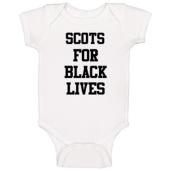 Scots For Black Lives Solidarity Social Injustice Awareness Baby One P