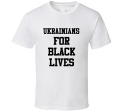Ukrainians For Black Lives Solidarity Social Injustice Awareness T Shi
